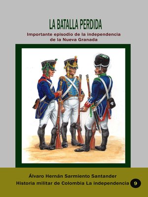 cover image of La batalla perdida Importante episodio de la independencia de la Nueva Granada